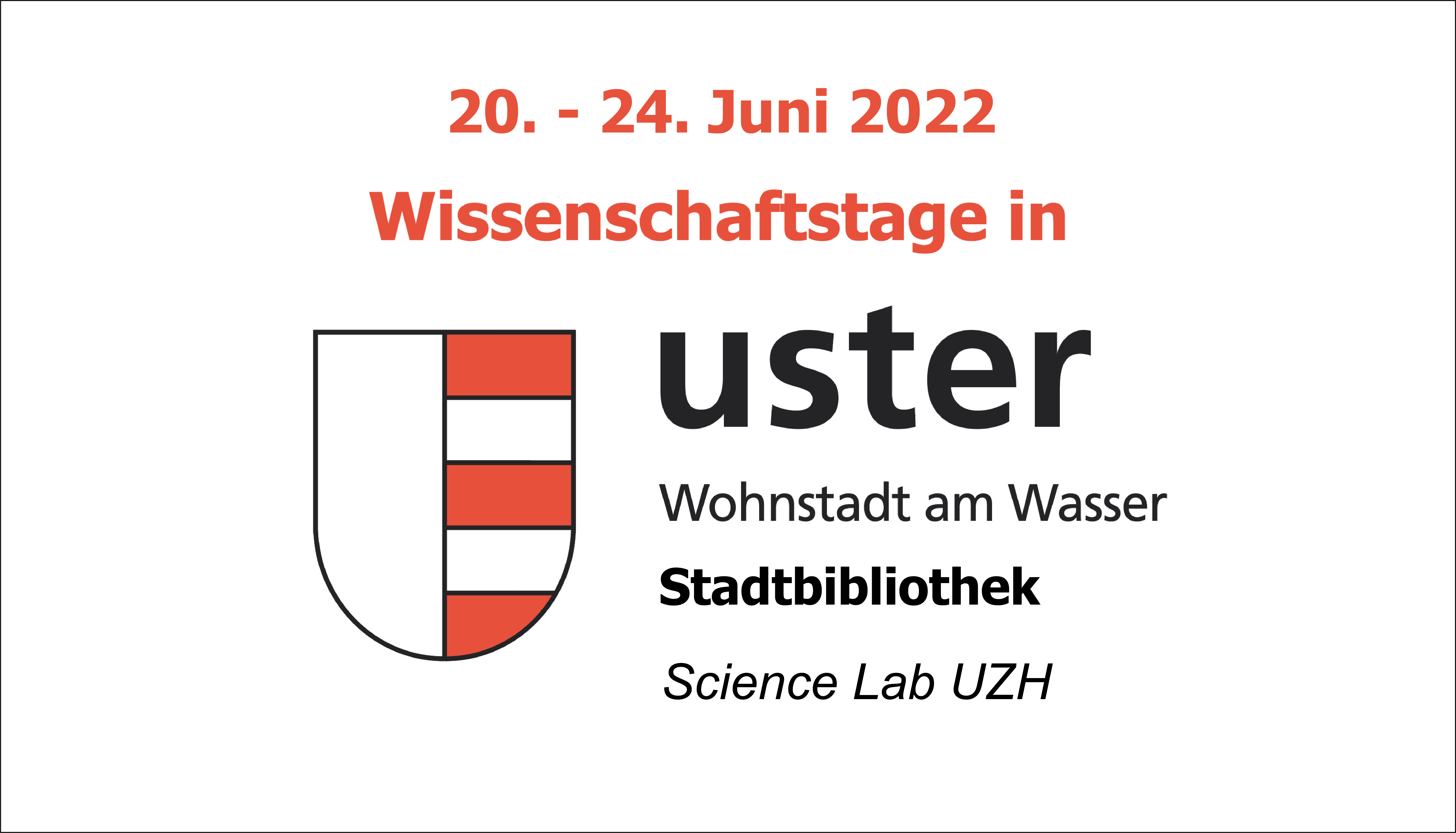 20. - 24. Juni 2022 Wissenschaftstage in der Stadtbibliothek Uster, Wohnstadt am Wasser. Stadtbibliothek und Science Lab UZH